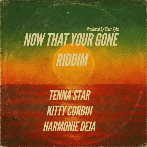 Now That Your Gone Riddim